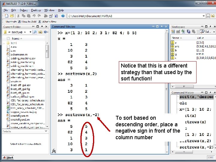 Notice that this is a different strategy than that used by the sort function! Notice that this is a different strategy than that used by the sort function!