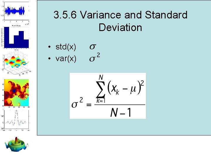3. 5. 6 Variance and Standard Deviation • std(x) • var(x) 3. 5. 6 Variance and Standard Deviation • std(x) • var(x)