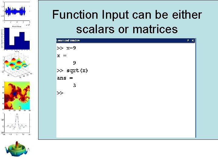 Function Input can be either scalars or matrices Function Input can be either scalars or matrices
