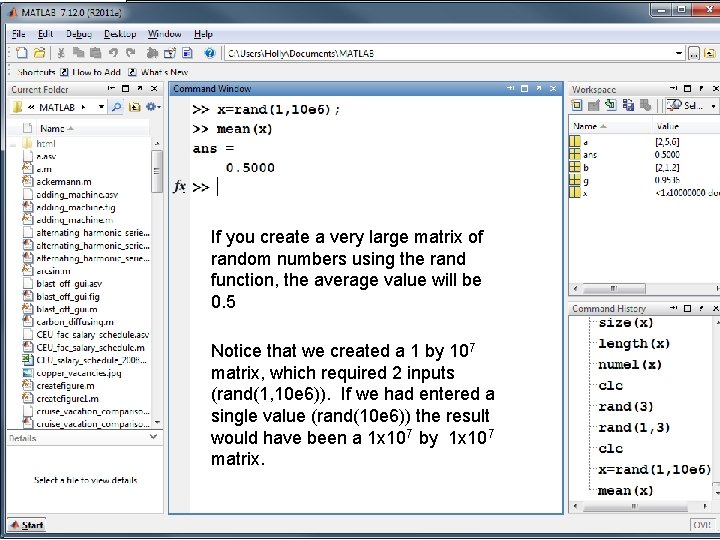 If you create a very large matrix of random numbers using the rand function, If you create a very large matrix of random numbers using the rand function,