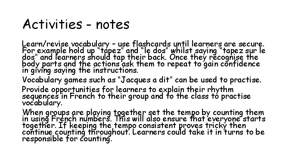 Activities - notes Learn/revise vocabulary – use flashcards until learners are secure. For example