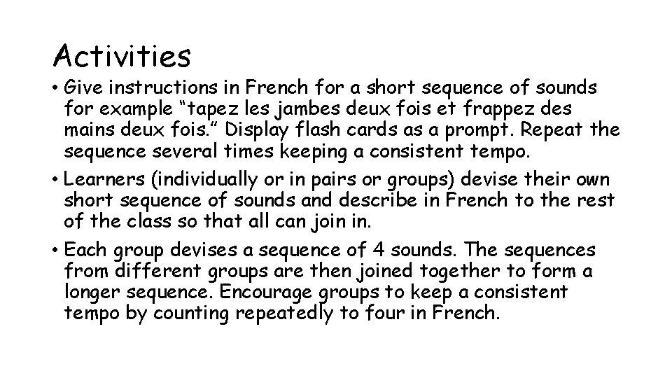 Activities • Give instructions in French for a short sequence of sounds for example