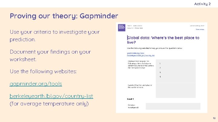 Activity 2 Proving our theory: Gapminder Use your criteria to investigate your prediction. Document