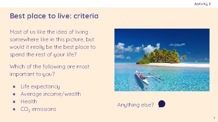 Activity 2 Best place to live: criteria Most of us like the idea of