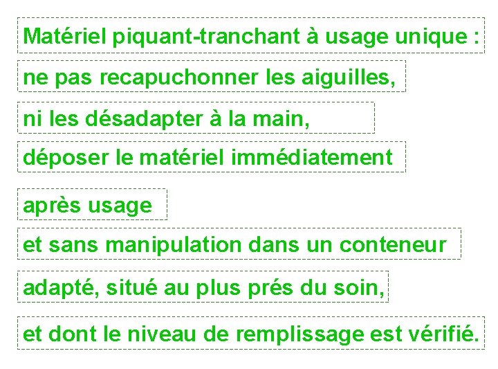 Matériel piquant-tranchant à usage unique : ne pas recapuchonner les aiguilles, ni les désadapter