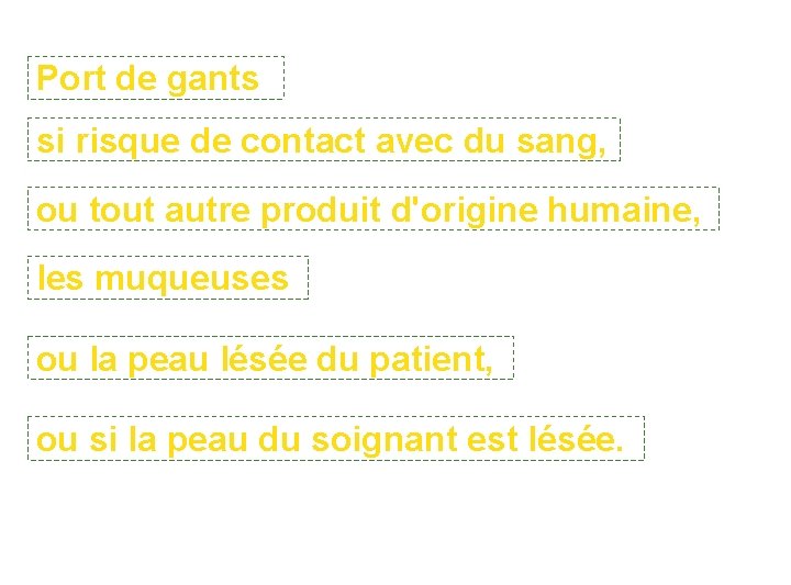 Port de gants si risque de contact avec du sang, ou tout autre produit