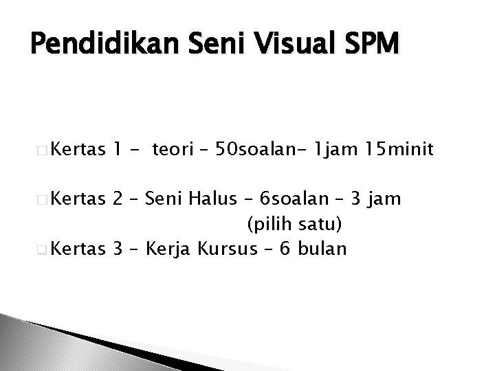 Pendidikan Seni Visual SPM � Kertas 1 - teori – 50 soalan- 1 jam