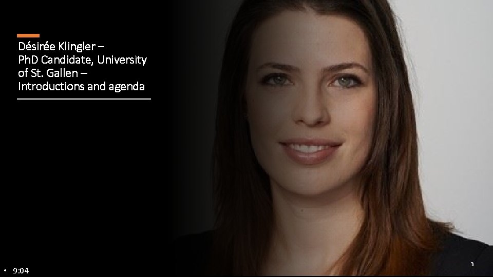 Désirée Klingler – Ph. D Candidate, University of St. Gallen – Introductions and agenda