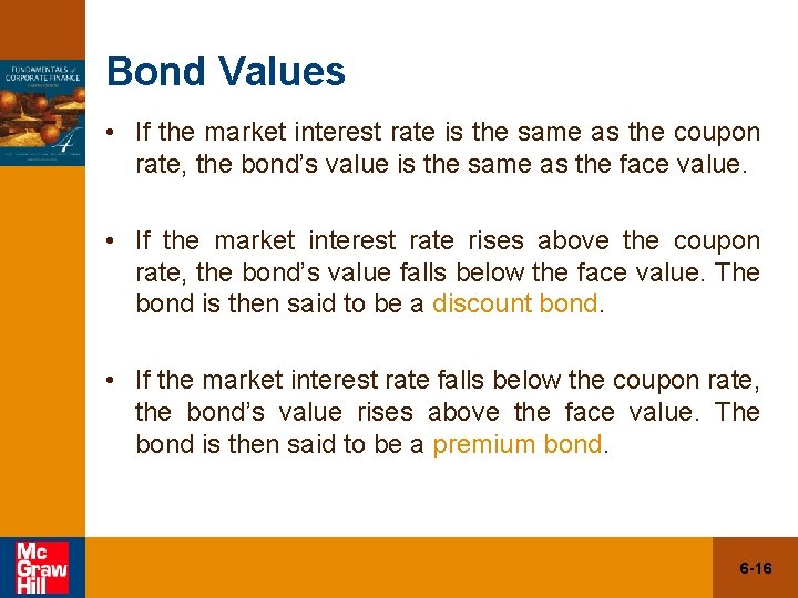 Bond Values • If the market interest rate is the same as the coupon