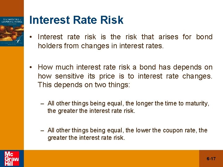 Interest Rate Risk • Interest rate risk is the risk that arises for bond