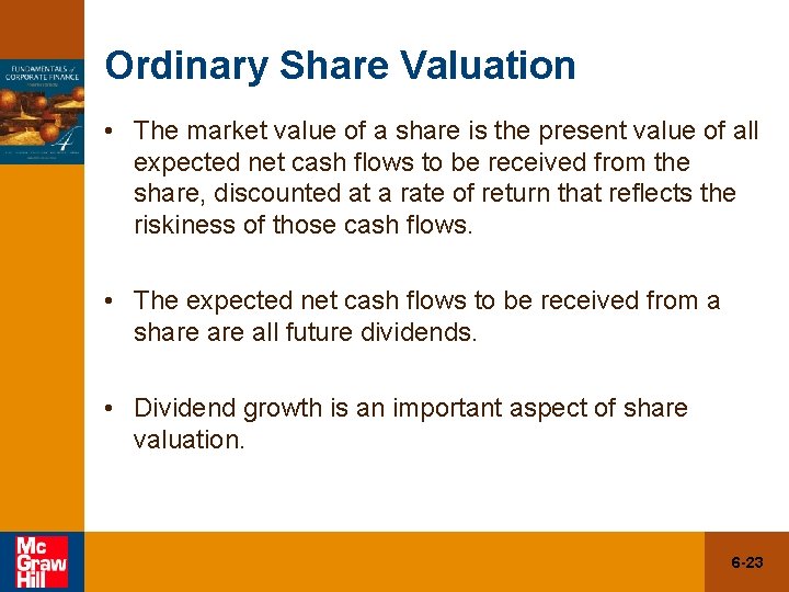 Ordinary Share Valuation • The market value of a share is the present value