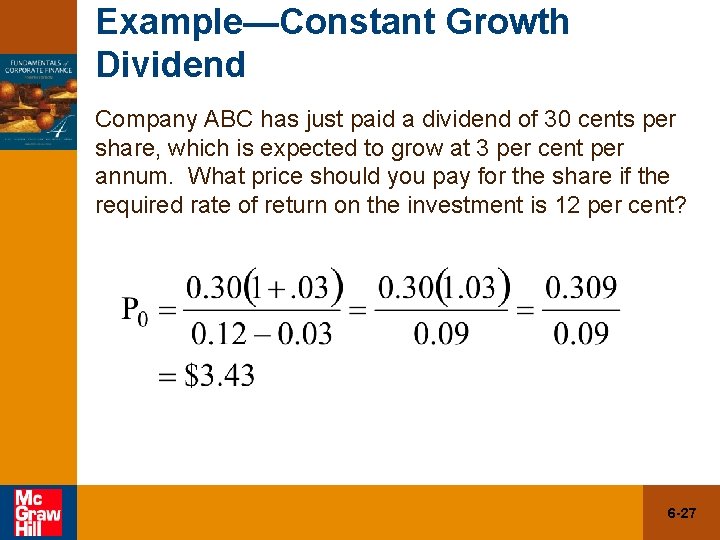 Example—Constant Growth Dividend Company ABC has just paid a dividend of 30 cents per