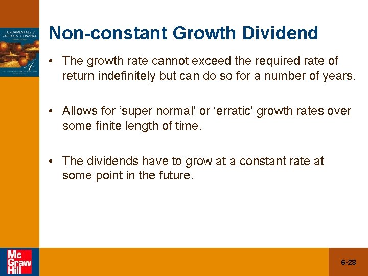 Non-constant Growth Dividend • The growth rate cannot exceed the required rate of return