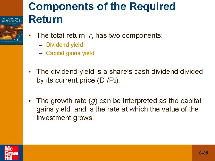 Components of the Required Return • The total return, r, has two components: –