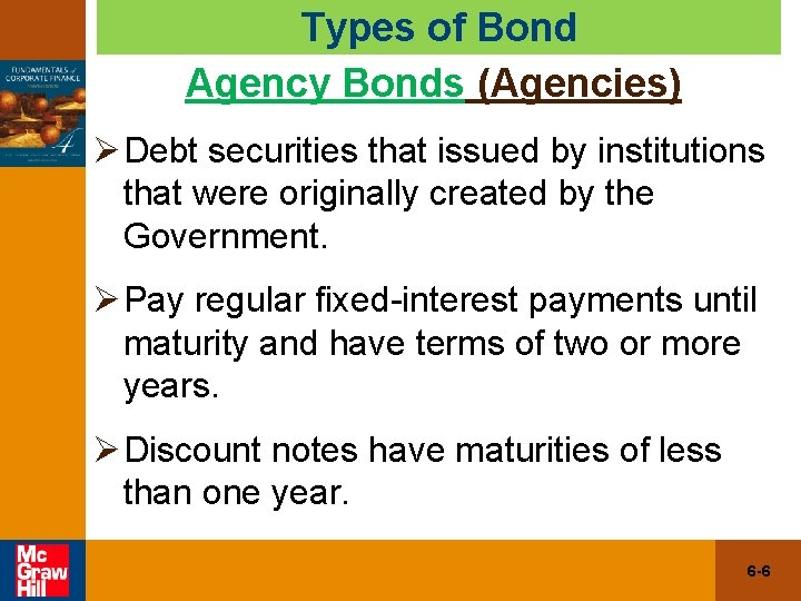 Types of Bond Agency Bonds (Agencies) Ø Debt securities that issued by institutions that