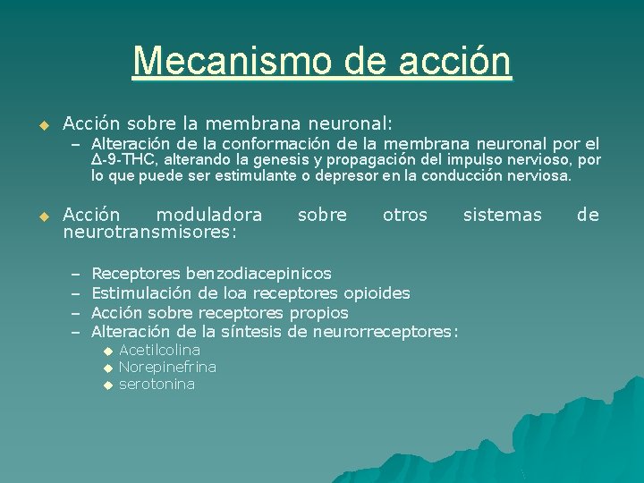 Mecanismo de acción u Acción sobre la membrana neuronal: u Acción moduladora neurotransmisores: –