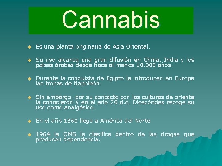 Cannabis u Es una planta originaria de Asia Oriental. u Su uso alcanza una