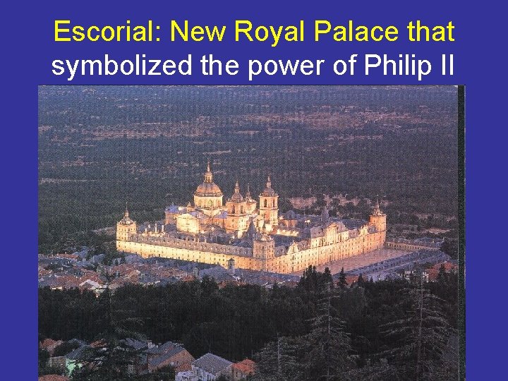 Escorial: New Royal Palace that symbolized the power of Philip II 