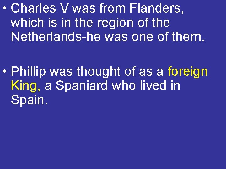  • Charles V was from Flanders, which is in the region of the