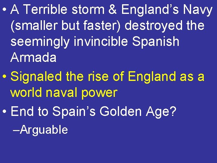  • A Terrible storm & England’s Navy (smaller but faster) destroyed the seemingly