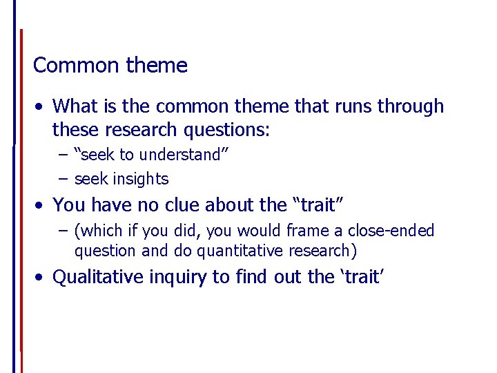 Common theme • What is the common theme that runs through these research questions: