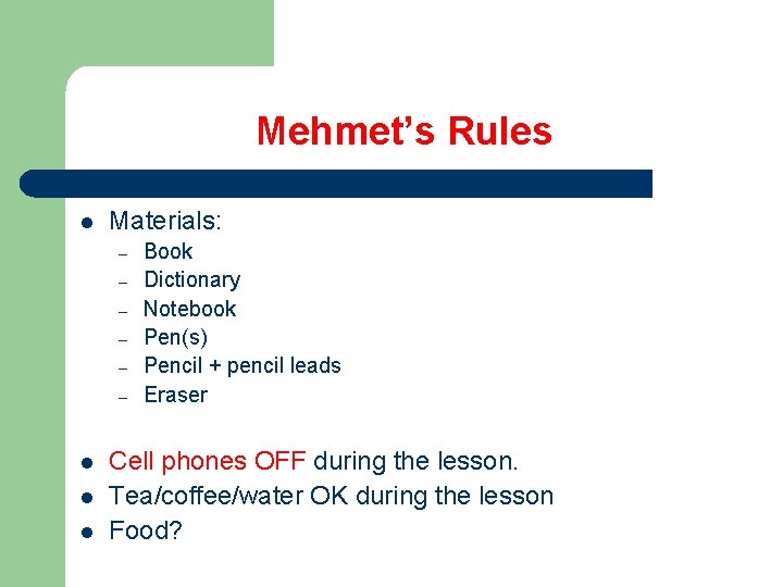 Mehmet’s Rules l Materials: – – – l l l Book Dictionary Notebook Pen(s)