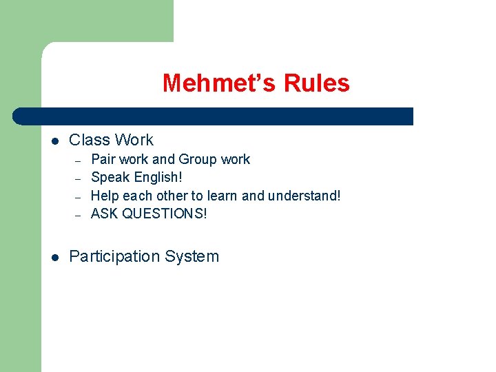 Mehmet’s Rules l Class Work – – l Pair work and Group work Speak