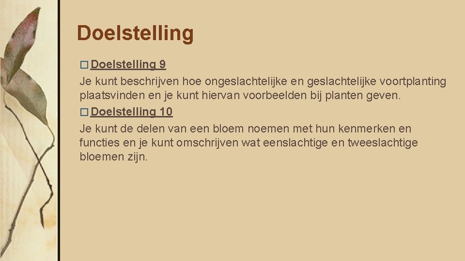 Doelstelling � Doelstelling 9 Je kunt beschrijven hoe ongeslachtelijke en geslachtelijke voortplanting plaatsvinden en