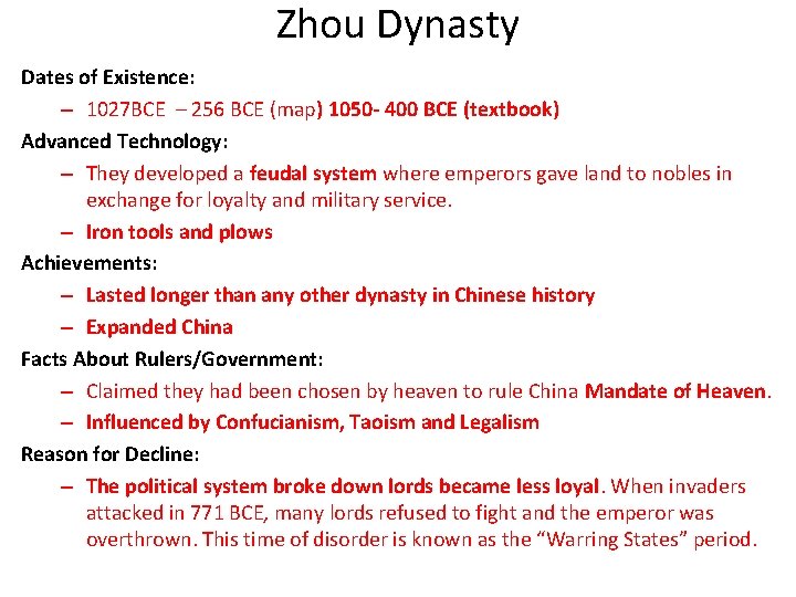 Zhou Dynasty Dates of Existence: – 1027 BCE – 256 BCE (map) 1050 -