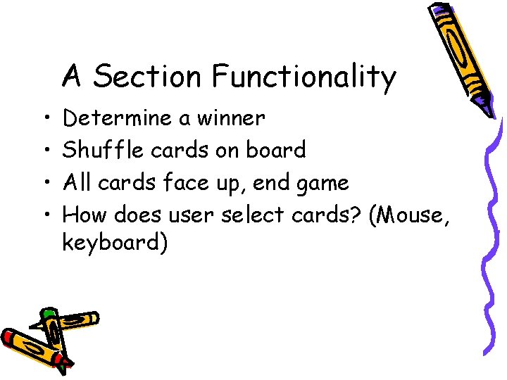 A Section Functionality • • Determine a winner Shuffle cards on board All cards