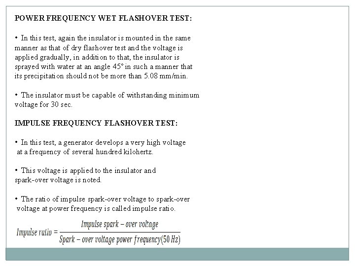 POWER FREQUENCY WET FLASHOVER TEST: • In this test, again the insulator is mounted