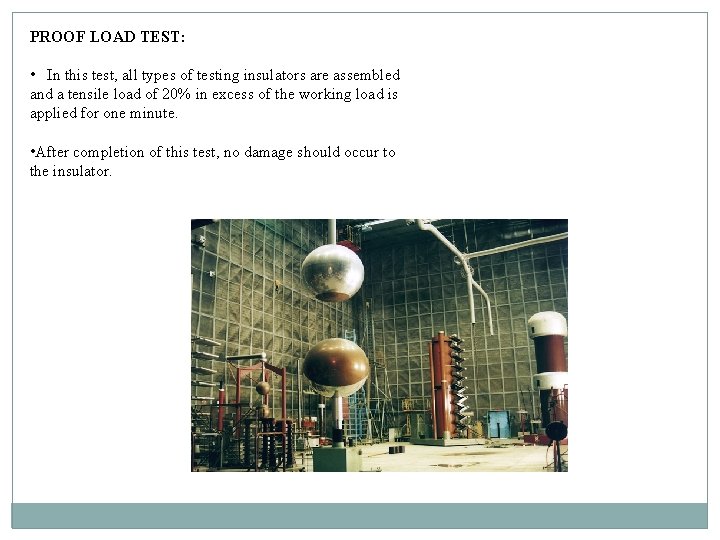 PROOF LOAD TEST: • In this test, all types of testing insulators are assembled