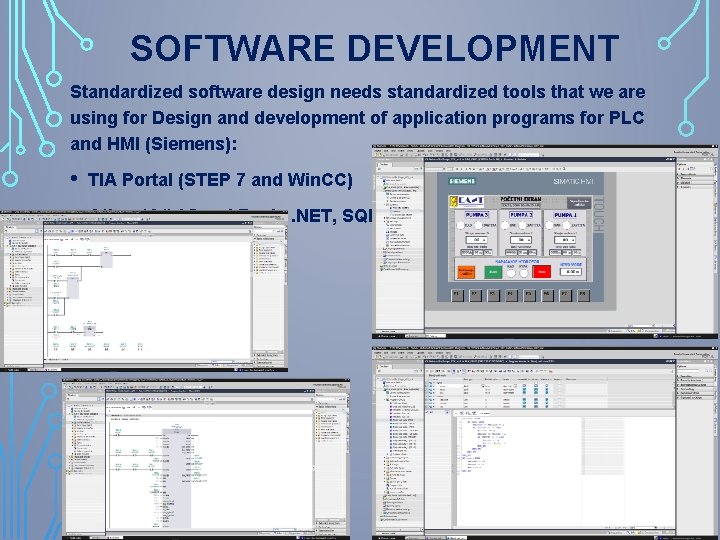 SOFTWARE DEVELOPMENT Standardized software design needs standardized tools that we are using for Design