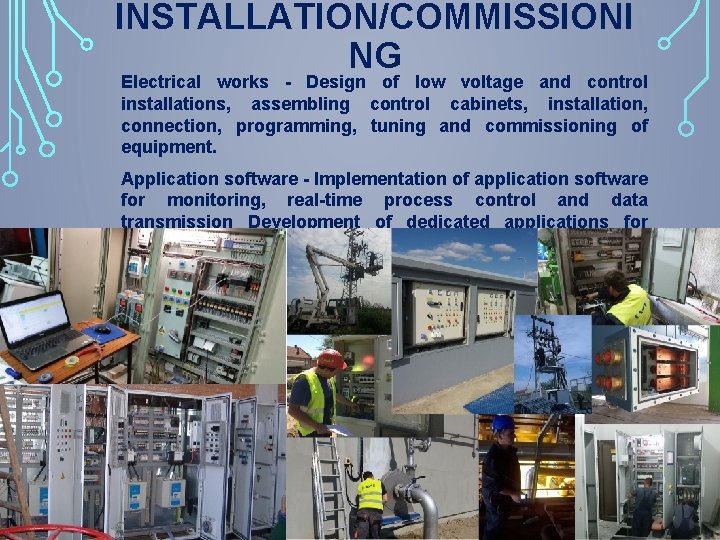 INSTALLATION/COMMISSIONI NG Electrical works - Design of low voltage and control installations, assembling control