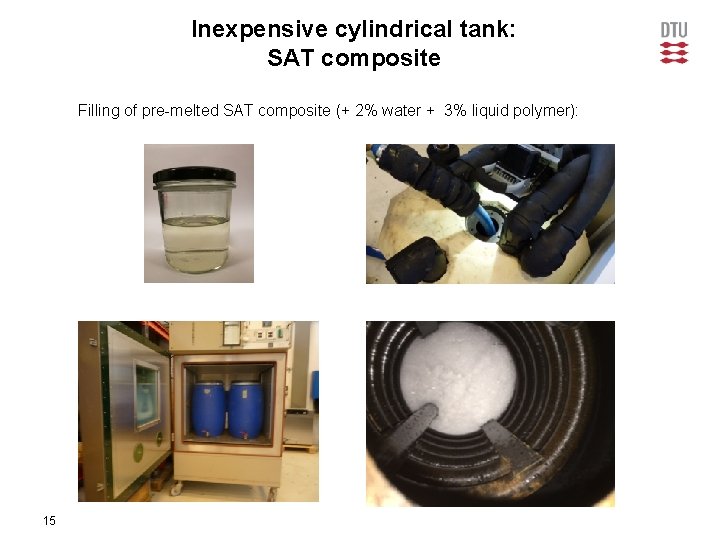 Inexpensive cylindrical tank: SAT composite Filling of pre-melted SAT composite (+ 2% water +