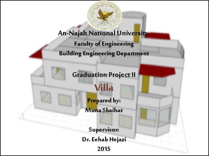 An-Najah National University Faculty of Engineering Building Engineering Department Graduation Project II Villa Prepared