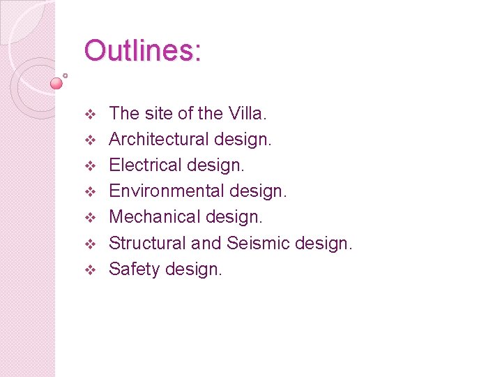 Outlines: v v v v The site of the Villa. Architectural design. Electrical design.