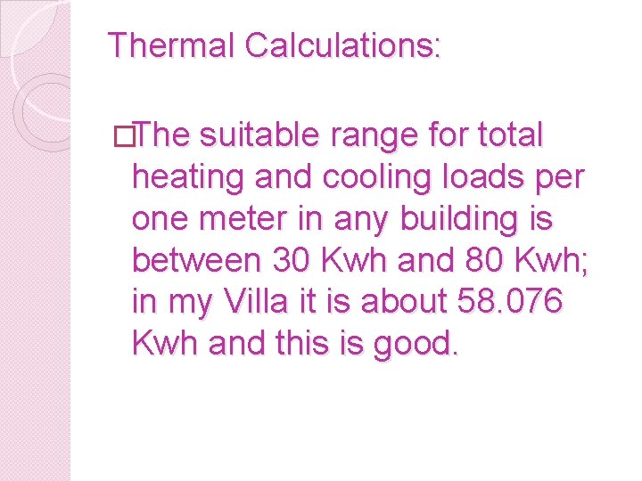 Thermal Calculations: �The suitable range for total heating and cooling loads per one meter