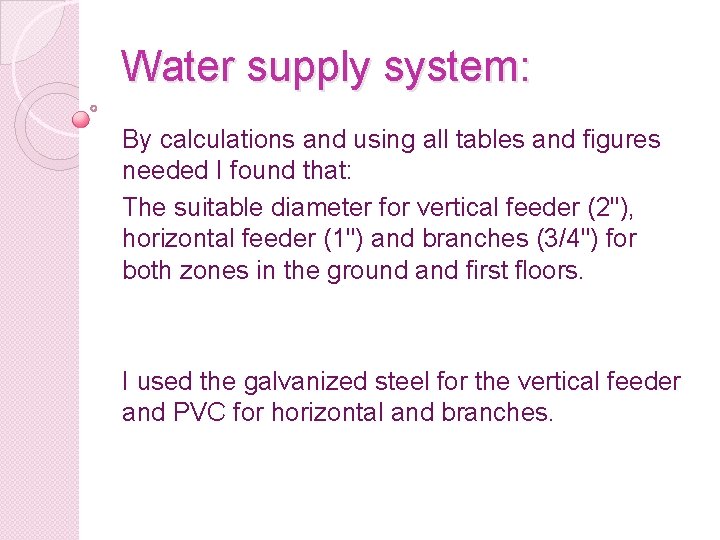 Water supply system: By calculations and using all tables and figures needed I found