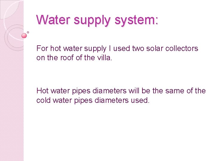 Water supply system: For hot water supply I used two solar collectors on the