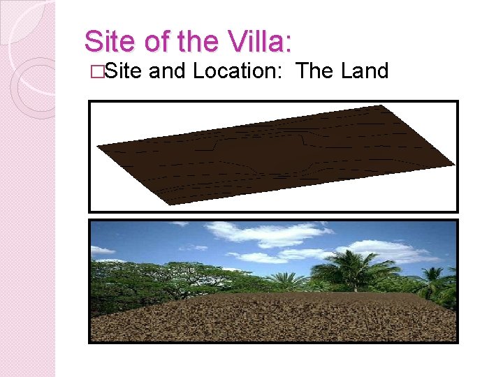 Site of the Villa: �Site and Location: The Land 
