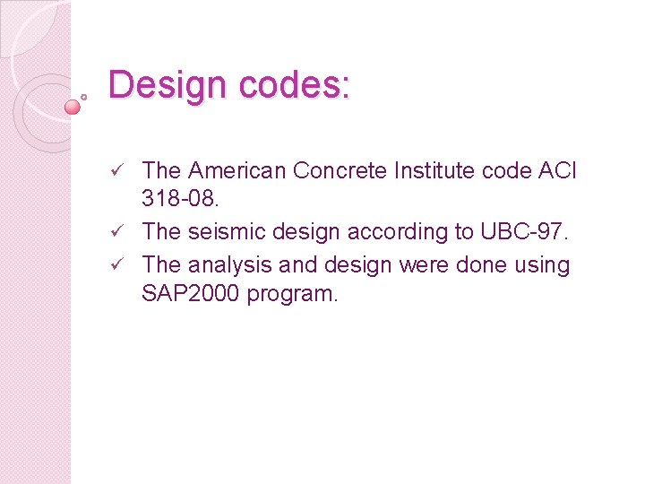 Design codes: The American Concrete Institute code ACI 318 -08. ü The seismic design