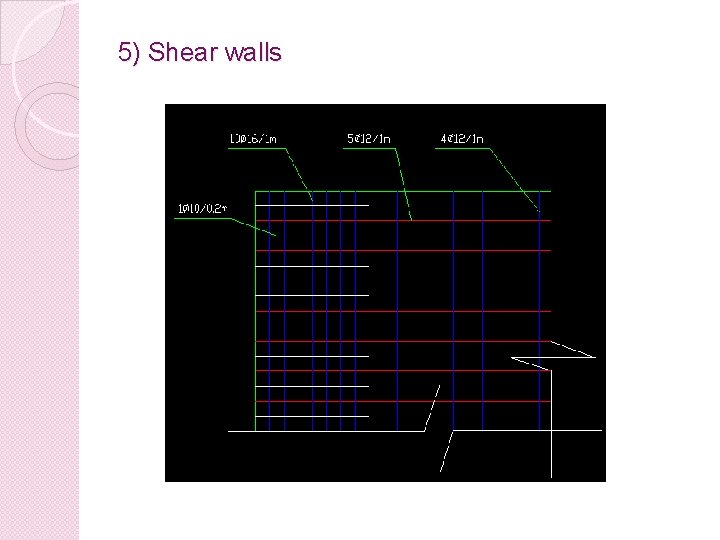 5) Shear walls 