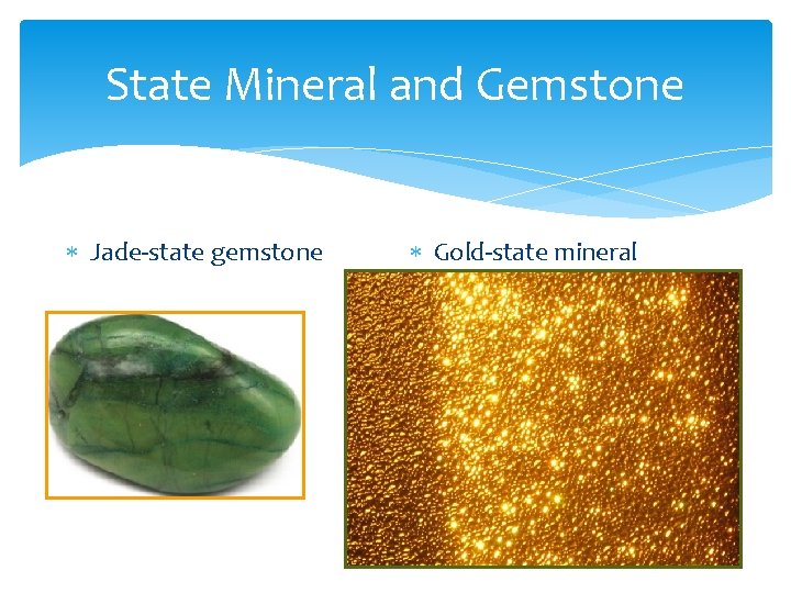 State Mineral and Gemstone Jade-state gemstone Gold-state mineral 