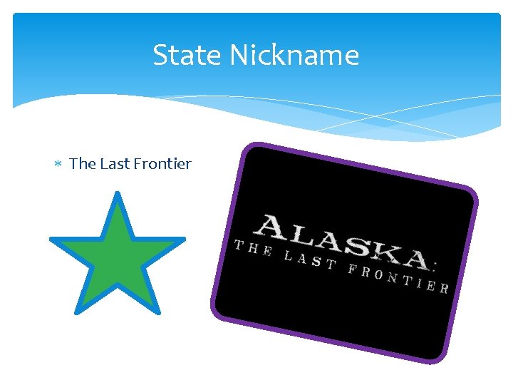 State Nickname The Last Frontier 