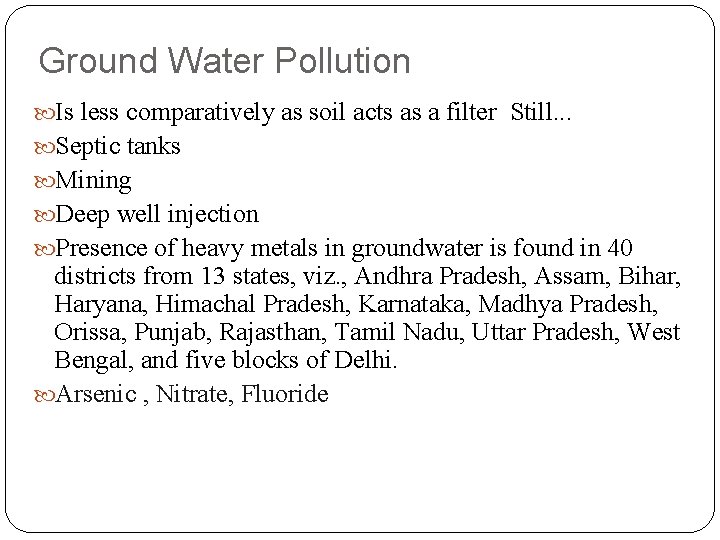 Ground Water Pollution Is less comparatively as soil acts as a filter Still. .