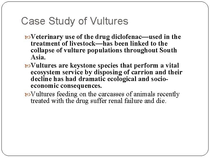 Case Study of Vultures Veterinary use of the drug diclofenac—used in the treatment of