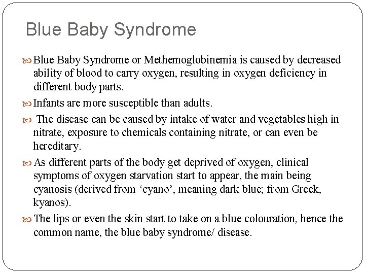 Blue Baby Syndrome or Methemoglobinemia is caused by decreased ability of blood to carry