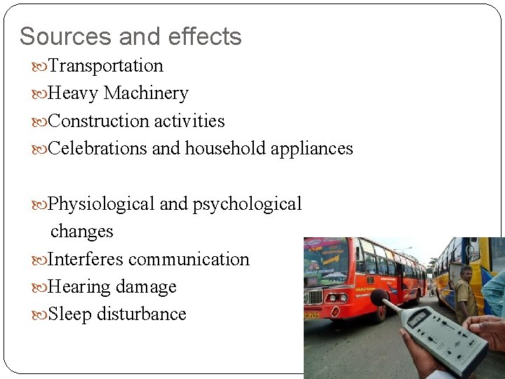 Sources and effects Transportation Heavy Machinery Construction activities Celebrations and household appliances Physiological and