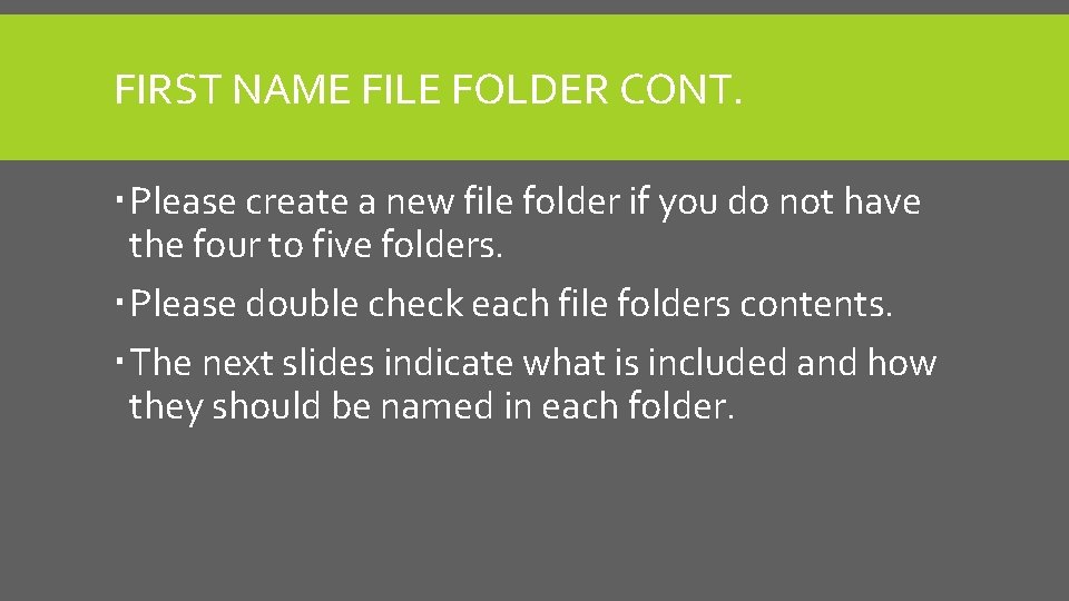 FIRST NAME FILE FOLDER CONT. Please create a new file folder if you do